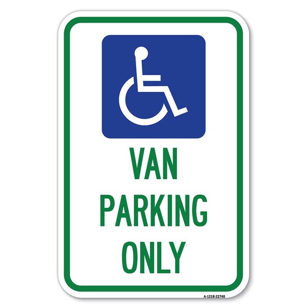 Signmission Van Parking Only With Handicap Symbol Heavy-Gauge Aluminum Sign, 12" x 18", A-1218-22740 A-1218-22740 - main